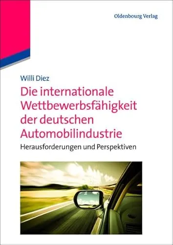 Die internationale Wettbewerbsfähigkeit der deutschen Automobilindustrie: Herausforderungen und Perspektiven: Herausforderungen und Perspektiven