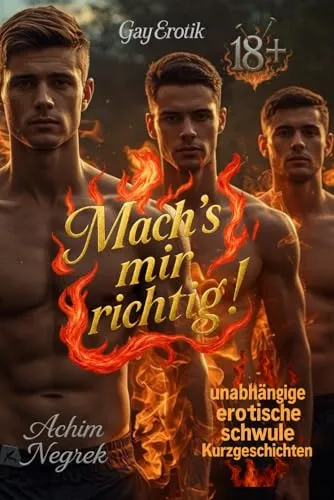 Mach´s mir richtig !: erotische Kurzgeschichten (schwul 18+)