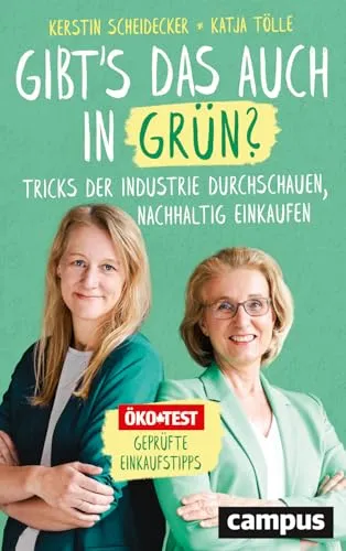Gibt’s das auch in Grün?: Tricks der Industrie durchschauen, nachhaltig einkaufen - Sozialwissenschaften - Entdecken Sie, wie Sie nachhaltig einkaufen können und die Tricks der Industrie durchschauen.