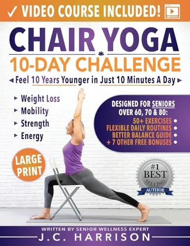 Chair Yoga for Seniors: 10-Day Challenge to Feel 10 Years Younger in Just 10 Minutes a Day: Exercise Book + Video Workouts for Weight Loss, Mobility, ... Strength and Energy (Senior Workout Books)