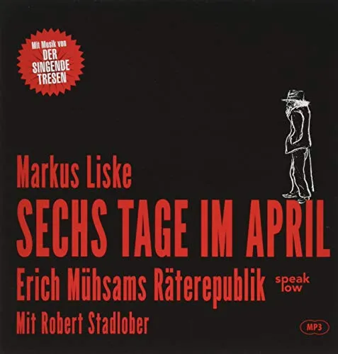 Sechs Tage im April: Erich Mühsams Räterepublik