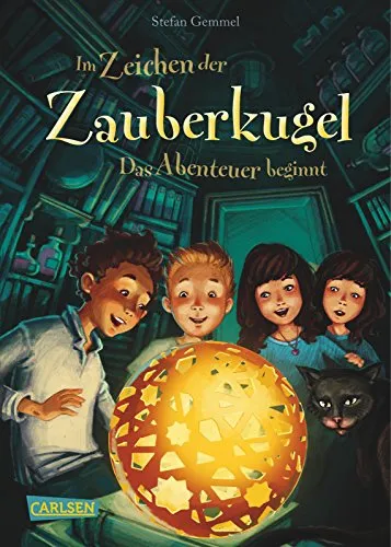 Im Zeichen der Zauberkugel 1: Das Abenteuer beginnt - Freundschaft für Kinder: Spannende und magische Abenteuerreihe für Kinder ab 8, die Freundschaft und Fantasie fördert.