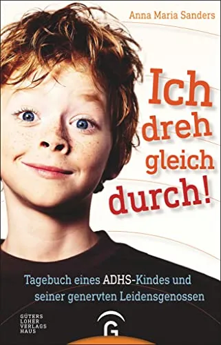 Ich dreh gleich durch!: Tagebuch eines ADHS-Kindes - Ratgeber für Eltern & Kinder, bietet humorvolle Einblicke in den Alltag eines ADHS-Kindes und hilft, Verständnis und Empathie zu fördern.