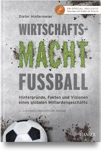 Wirtschaftsmacht Fußball: Hintergründe, Fakten und Visionen eines globalen Milliardengeschäfts - Recht: Entdecken Sie die wirtschaftlichen Aspekte und Visionen des Fußballs, einem der größten globalen Milliardengeschäfte.