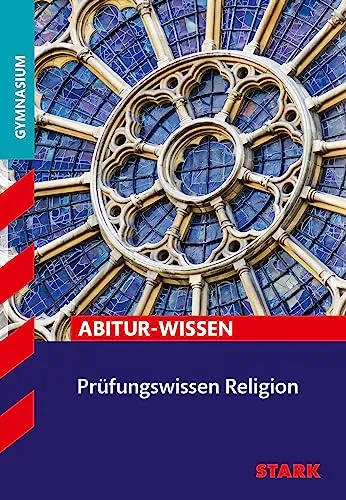 STARK Religion - Abitur-Wissen: Prüfungswissen für Gymnasium - Präsentationen für das Abitur in Religion, umfassendes Wissen und gezielte Vorbereitung für den Prüfungserfolg.