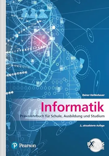 Informatik: Praxislehrbuch für Schule, Ausbildung und Studium - Umfassendes Lehrbuch für Informatik, ideal für Schüler und Studenten, mit praxisnahen Beispielen und Übungen.