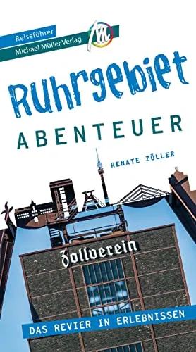 Ruhrgebiet - Abenteuer Reiseführer Michael Müller Verlag: 33 Stadtabenteuer zum Selbsterleben (MM-Abenteuer)