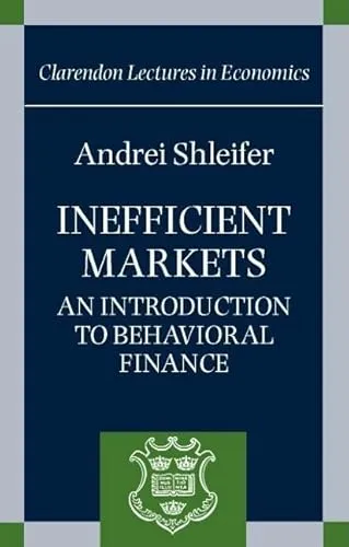 Inefficient Markets: An Introduction to Behavioral Finance (Clarendon Lectures in Economics)