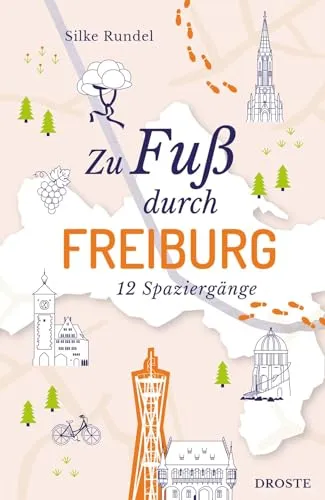 Zu Fuß durch Freiburg: Die besten Spaziergänge der Stadt – 12 entspannte Routen zu Sehenswürdigkeiten und Geheimtipps