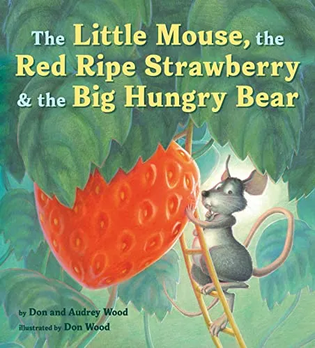 The Little Mouse, the Red Ripe Strawberry, and the Big Hungry Bear: A Classic Mouse Story About Sharing and Surprise for Children (Ages 4–8)