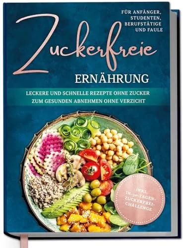 Zuckerfreie Ernährung für Anfänger: Schnelle Rezepte für gesunde Ernährung ohne Verzicht - Entdecken Sie leckere, zuckerfreie Rezepte für Anfänger und Berufstätige. Ideal für eine gesunde Ernährung ohne große Umstellungen – inklusive 30-Tage-Zuckerfrei-Challenge! Perfekt für alle, die schnell und einfach abnehmen möchten!','category':'Bücher