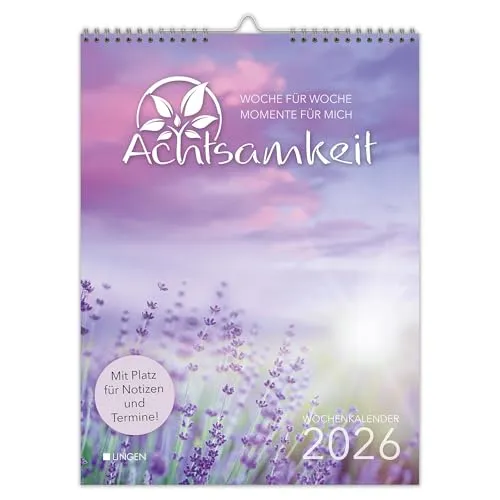 Wochenkalender Achtsamkeit 2026 - Dekorativer Wandkalender für mehr Selbstfürsorge - Meditation: Ein inspirierender Wandkalender, der wöchentlich Achtsamkeitsimpulse bietet und zur Selbstreflexion anregt.