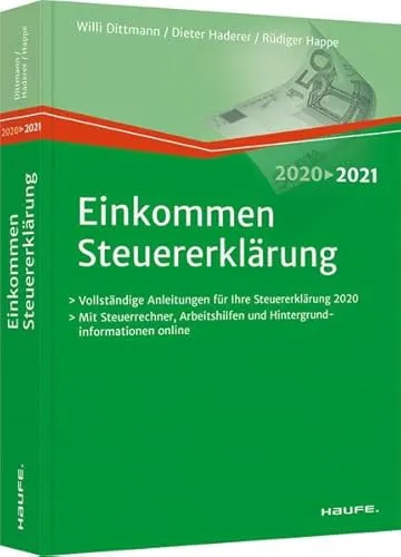 Einkommensteuererklärung 2020/2021: Vollständige Anleitungen für Ihre Steuererklärung 2020. Mit Steuertabellen und Kopiervorlagen zum Download (Haufe Steuerratgeber)