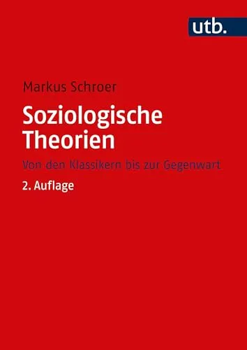 Soziologische Theorien: Von den Klassikern bis zur Gegenwart - Recht: Umfassender Überblick über klassische und moderne soziologische Theorien, ideal für Studierende und Interessierte der Sozialwissenschaften.