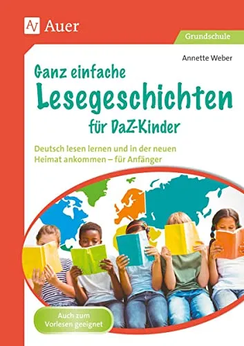 Ganz einfache Lesegeschichten für DaZ-Kinder - Schule & Lernen: Fördert das Deutsch lesen lernen und hilft DaZ-Kindern, sich in ihrer neuen Heimat zurechtzufinden - ideal für Anfänger der 1. bis 4. Klasse.