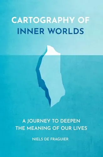 Cartography of Inner Worlds: A Journey to Deepen the Meaning of our Lives