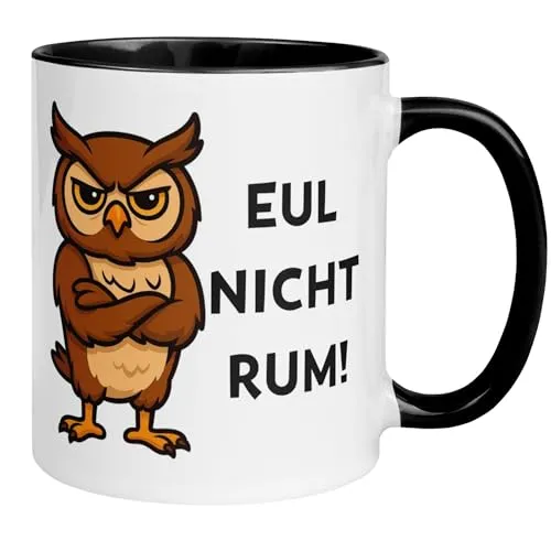 Eulen Geschenke Tasse | Eul nicht rum | Lustige Kaffeetasse mit Eule | Witziger Geschenk Becher für Kollegen