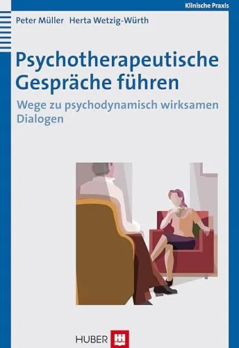 Psychotherapeutische Gespräche führen: Wege zu psychodynamisch wirksamen Dialogen - Medizin, praxisnahe Anleitung für effektive psychodynamische Dialoge zur Verbesserung der therapeutischen Beziehung und Klientenbindung.