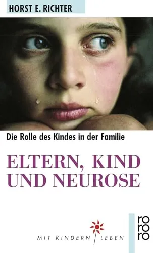 Eltern, Kind und Neurose: Psychoanalyse der kindlichen Rolle