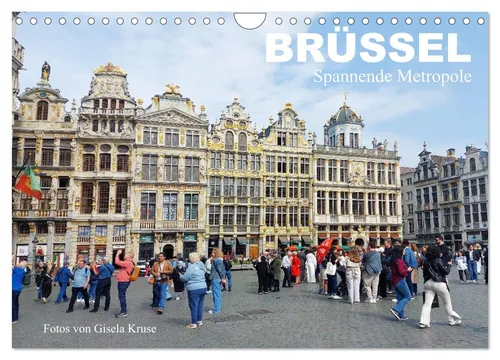 Gisela Kruse | Brüssel - Spannende Metropole (Wandkalender 2026 DIN A4 quer) - Kalender mit 14 Seiten, zeigt die faszinierenden Kontraste Brüssels und ist perfekt für Kunst- und Reisefans.