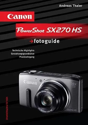 Canon PowerShot SX270 HS fotoguide: Technische Highlights, Gestaltungsgrundsätze, Praxislehrgang