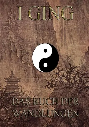 I Ging - Das Buch der Wandlungen