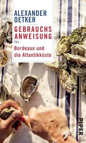 Gebrauchsanweisung für Bordeaux und die Atlantikküste: Reiseführer für die Südwestküste Frankreichs