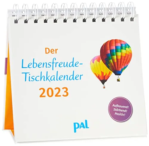 PAL-Lebensfreude-Tischkalender 2023: Inspirierender ,Kalender zum Aufstellen, mit 10-Tages-Kalenderium & motivierenden und, positiven Gedanken. Spiralbindung, 17x15cm