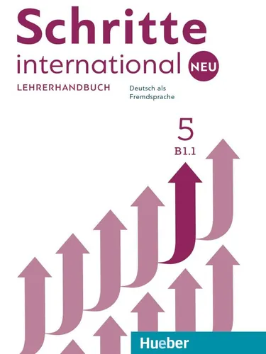 Schritte international Neu 5: Lehrerhandbuch - Schulbücher & Lernhilfen, umfassende Unterstützung mit Differenzierungstipps, Tests und Lösungen für den Unterricht auf Niveau B1.1.