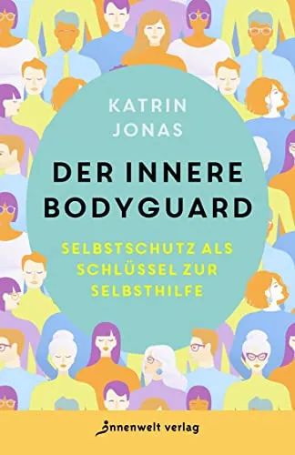 Der innere Bodyguard: Selbstschutz als Schlüssel zur Selbsthilfe - Naturmedizin & Alternative Heilmethoden, fördert Selbstbewusstsein und innere Stärke für ganzheitliches Wohlbefinden.