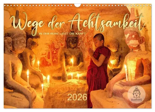 Mario Weigt | Wege der Achtsamkeit - In der Ruhe liegt die Kraft... - Kalender mit 14 Seiten voller Weisheiten aus Asien und von Buddha, ideal zur Förderung von Achtsamkeit und innerer Ruhe.