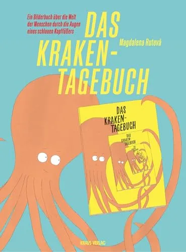 Das Kraken-Tagebuch: Ein Bilderbuch über die Welt der Menschen - Kinderbuch, das die Welt durch die Augen eines schlauen Kopffüßers zeigt und Kinder zum Staunen und Entdecken anregt.