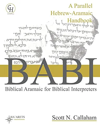 Biblical Aramaic for Biblical Interpreters: A Parallel Hebrew-Aramaic Handbook (HEBREW & ARAMAIC ACCESSIBLE RESOURCES FOR EXEGETICAL AND THEOLOGICAL STUDIES, Band 8)