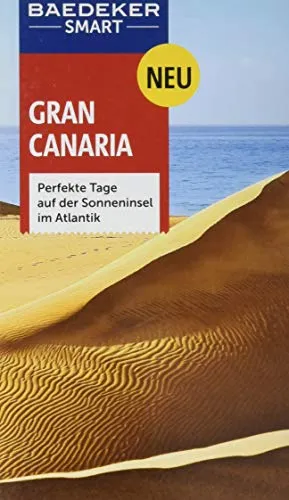 Baedeker SMART Reiseführer Gran Canaria: Perfekte Tage auf der Sonneninsel im Atlantik