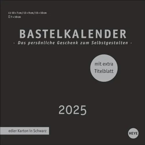 Premium-Bastelkalender schwarz klein 2025: Blanko-Kalender zum Basteln und Verschenken mit extra Titelblatt für eine persönliche Gestaltung. Foto- und Bastelkalender 2025. (Foto-/Bastelkalender Heye)