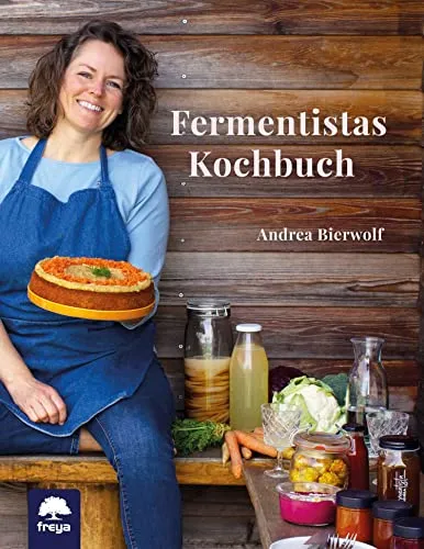 Fermentistas Kochbuch: Entdecken Sie die Kunst des Fermentierens - Freizeit, Haus & Garten – Lernen Sie die gesunde und schmackhafte Welt des Fermentierens mit über 50 einfachen Rezepten und Tipps für Einsteiger.