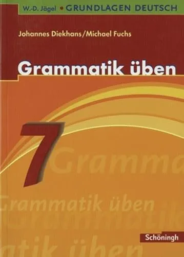 W.-D. Jägel Grundlagen Deutsch: Grammatik üben 7. Schuljahr - Lehrbuch zur deutschen Grammatik für das 7. Schuljahr, ideal zur gezielten Vorbereitung auf Prüfungen und zur Verbesserung der Sprachkenntnisse.