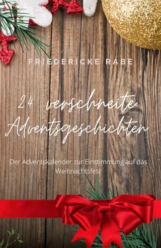 verschneite Adventsgeschichten: Der Adventskalender zur Einstimmung auf das Weihnachtsfest 24