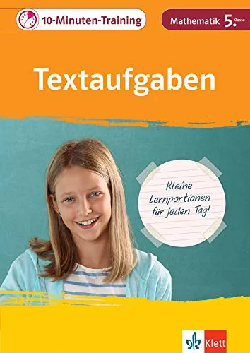 Klett 10-Minuten-Training Mathematik Textaufgaben und Sachaufgaben 5. Klasse: Kleine Lernportionen für jeden Tag