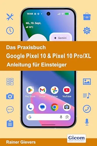 Das Praxisbuch Google Pixel 10 & Pixel 10 Pro/XL von Gievers, Rainer