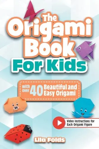 The Origami Book for Kids: A full-color paper craft book with over 40 beautiful and easy Origami - Bonus: Video instructions for each Origami figure