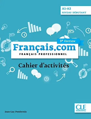 Français.com A1-A2 débutant, 3e édition: Cahier d’activités