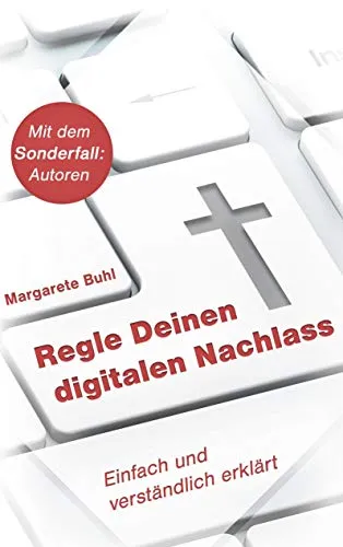 Regle Deinen digitalen Nachlass: Einfach und verständlich erklärt
