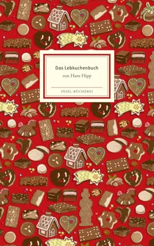 Das Lebkuchenbuch: Großformatige Sonderausgabe | Mit aufschlussreicher Warenkunde und leckeren Rezepten | Das perfekte Geschenk zu Weihnachten (Insel-Bücherei)