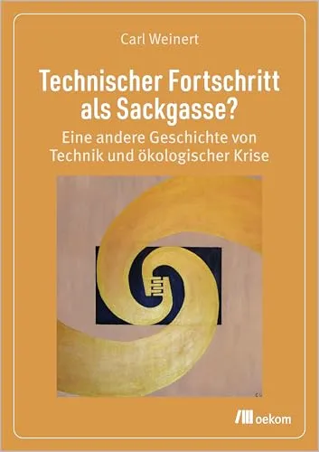 Technischer Fortschritt als Sackgasse? - Eine andere Geschichte von Technik und ökologischer Krise - Entdecken Sie in diesem aufschlussreichen Buch die komplexen Zusammenhänge zwischen Technologie und ökologischer Krise. Ideal für Technikinteressierte, die neue Perspektiven suchen.