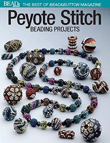 Best of Bead and Button: Peyote Stitch