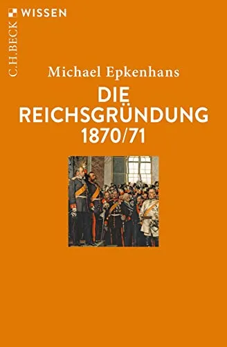 Die Reichsgründung 1870/71 (C.H.BECK Wissen)