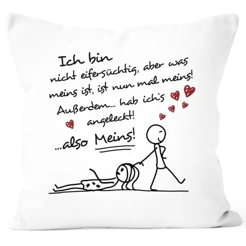 MoonWorks® Kissen-Bezug Ich Bin Nicht eifersüchtig, Aber was meins ist, ist Nun mal meins Geschenk Liebe Valentinstag lustig Weiss Unisize