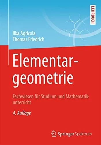 Elementargeometrie: Fachwissen für Studium und Mathematikunterricht - Geometrie-Buch für Studierende und Lehrkräfte, bietet fundiertes Wissen und praktische Anwendungen für den Mathematikunterricht.