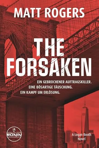 The Forsaken: Ein knallharter und kompromissloser Actionthriller um Verrat, Gewalt und Erlösung von Bestsellerautor Matt Rogers